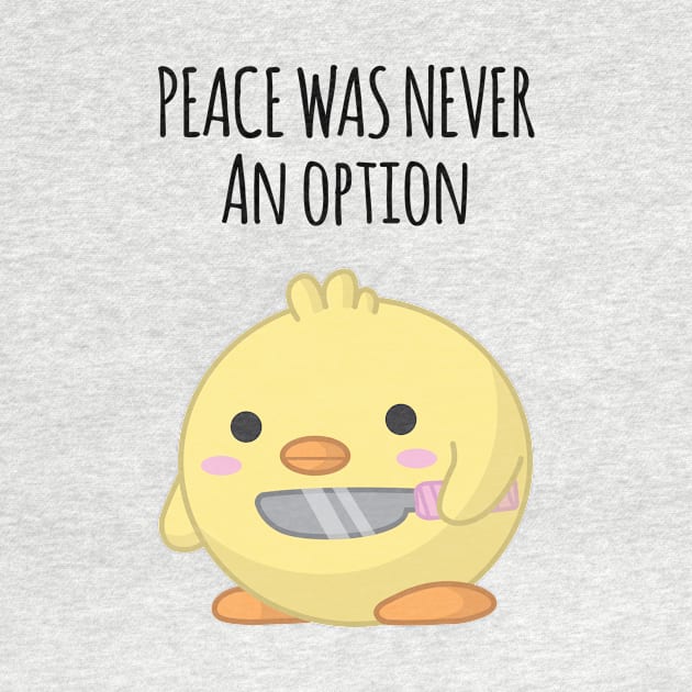 Peace Was Never an Option by Sticus Design